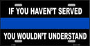 Smart Blonde - If you Haven't Served Police Metal License Plate